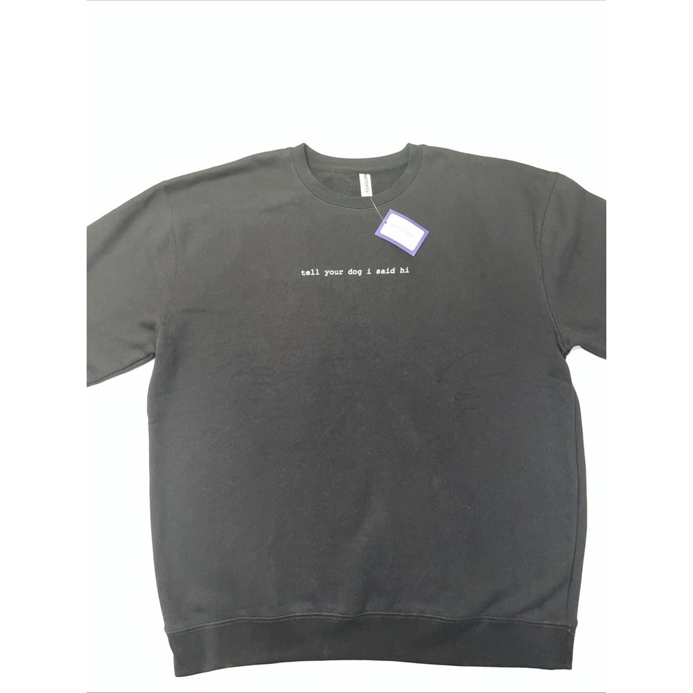 We Rate Your Dogs Independent Tell Your Dog I Said Hi Mens Sweatshirt - Picture 1 of 13
